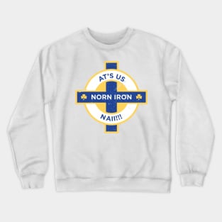 Northern Ireland Norn Iron At's Us Nai Crewneck Sweatshirt